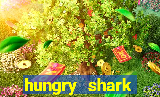 hungry shark evolution dinheiro infinito